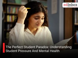 The Perfect Student Paradox: Understanding Student Pressure And Mental Health