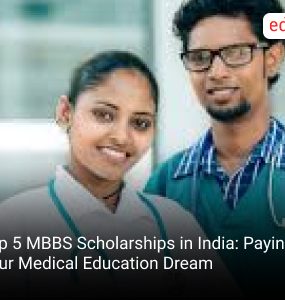 Top 5 MBBS Scholarships in India: Paying for Your Medical Education Dream