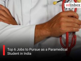 Top 6 Jobs to Pursue as a Paramedical Student in India