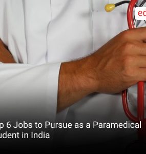 Top 6 Jobs to Pursue as a Paramedical Student in India