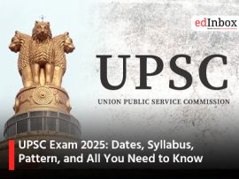 UPSC Exam 2025: Dates, Syllabus, Pattern, and All You Need to Know