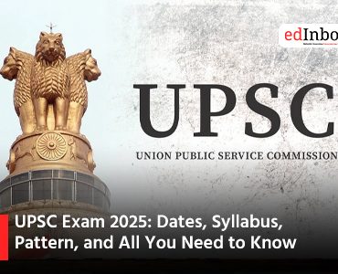 UPSC Exam 2025: Dates, Syllabus, Pattern, and All You Need to Know