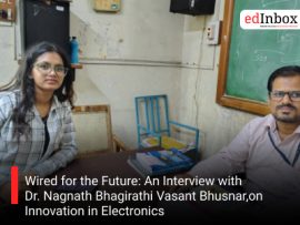 Wired for the Future: An Interview with Dr. Nagnath Bhagirathi Vasant Bhusnar,on Innovation in Electronics