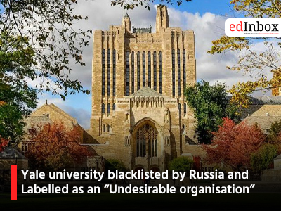 Yale university blacklisted by Russia and Labelled as an “Undesirable organisation”