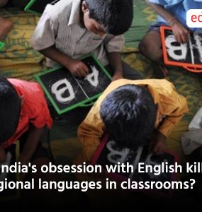 Is India’s Obsession with English Killing Regional Languages in Classrooms?