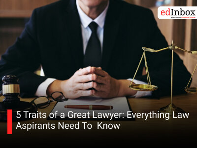 5 Traits of a Great Lawyer: Everything Law Aspirants Need To Know
