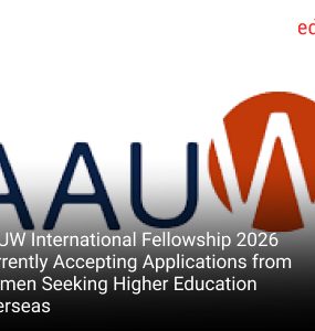 AAUW International Fellowship 2026 Currently Accepting Applications from Women Seeking Higher Education Overseas