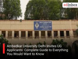 Ambedkar University Delhi Invites UG Applicants: Complete Guide to Everything You Would Want to Know