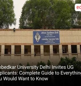 Ambedkar University Delhi Invites UG Applicants: Complete Guide to Everything You Would Want to Know