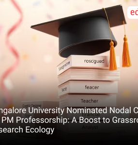 Bangalore University Nominated Nodal Centre for PM Professorship: A Boost to Grassroots Research Ecology