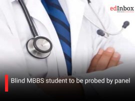 Blind MBBS student to be probed by panel
