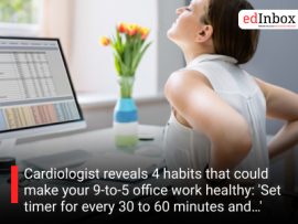 Cardiologist reveals 4 habits that could make your 9-to-5 office work healthy: 'Set timer for every 30 to 60 minutes and…'