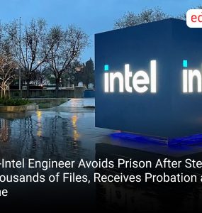 Ex-Intel Engineer Avoids Prison After Stealing Thousands of Files, Receives Probation and Fine