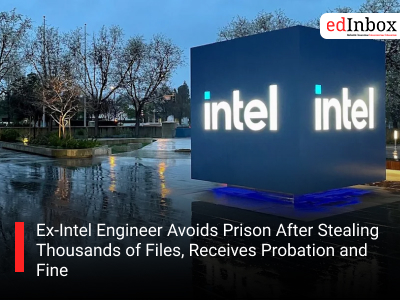 Ex-Intel Engineer Avoids Prison After Stealing Thousands of Files, Receives Probation and Fine