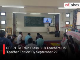 GCERT To Train Class 3–8 Teachers On 'Teacher Edition' By September 29