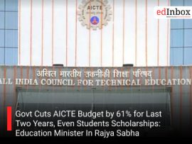 Govt Cuts AICTE Budget by 61% for Last Two Years, Even Students Scholarships: Education Minister In Rajya Sabha