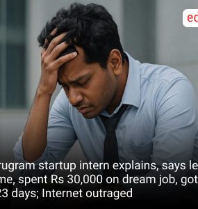 Gurugram startup intern explains, says left home, spent Rs 30,000 on dream job, got fired in 23 days; Internet outraged