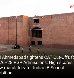 IIM Ahmedabad tightens CAT Cut-Offs for 2026–28 PGP Admissions: High scores now mandatory for India's B-School Ambition