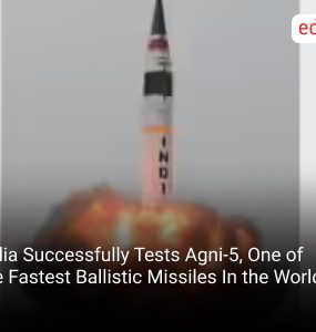India Successfully Tests Agni-5, One of the Fastest Ballistic Missiles In the World