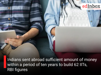 Indians sent abroad sufficient amount of money within a period of ten years to build 62 IITs, RBI figures