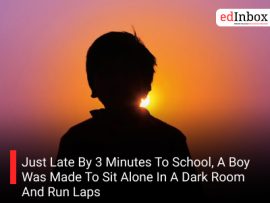 Just Late By 3 Minutes To School, A Boy Was Made To Sit Alone In A Dark Room And Run Laps