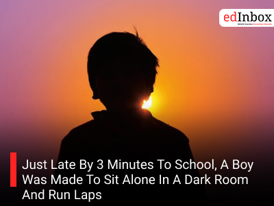 Just Late By 3 Minutes To School, A Boy Was Made To Sit Alone In A Dark Room And Run Laps