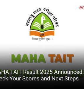MAHA TAIT Result 2025 Announced: Check Your Scores and Next Steps