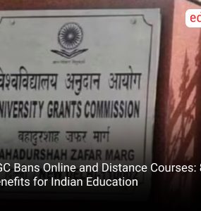 UGC Bans Online and Distance Courses: 8 Benefits for Indian Education