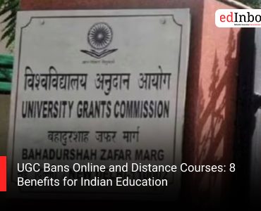 UGC Bans Online and Distance Courses: 8 Benefits for Indian Education
