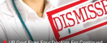UP Govt Fires Four Doctors For Continued Absence From Duty