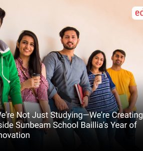 “We’re Not Just Studying—We’re Creating”: Inside Sunbeam School Baillia’s Year of Innovation