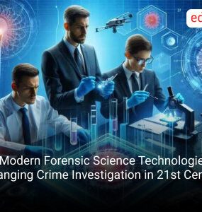 10 Modern Forensic Science Technologies Changing Crime Investigation in 21st Century