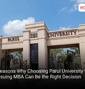 5 Reasons Why Choosing Parul University for Pursuing MBA Can Be the Right Decision