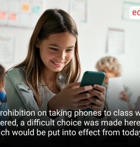 A prohibition on taking phones to class was ordered, a difficult choice was made here, which would be put into effect from today