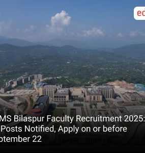 AIIMS Bilaspur Faculty Recruitment 2025: Over 90 Posts Notified, Apply on or before September 22