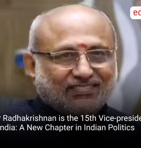 C.P Radhakrishnan is the 15th Vice-president of India: A New Chapter in Indian Politics