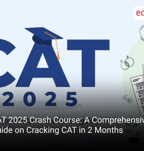 CAT 2025 Crash Course: A Comprehensive Guide on Cracking CAT in 2 Months