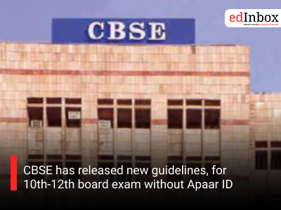 CBSE has released new guidelines, for 10th-12th board exam without Apaar ID