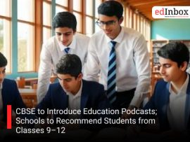 CBSE to Introduce Education Podcasts; Schools to Recommend Students from Classes 9–12