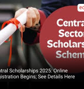 Central Scholarships 2025: Online Registration Begins; See Details Here