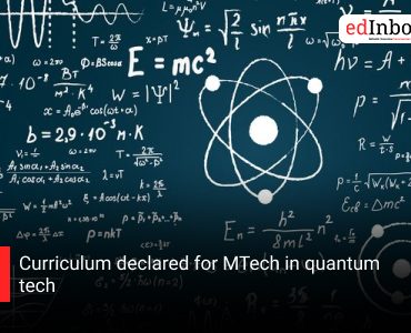 Curriculum declared for MTech in quantum tech