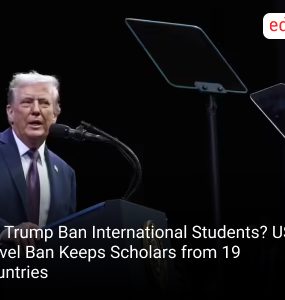 Did Trump Ban International Students? US Travel Ban Keeps Scholars from 19 Countries
