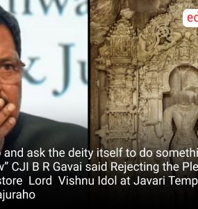 Go and ask the deity itself to do something now” CJI B R Gavai said Rejecting the Plea to Restore Lord Vishnu Idol at Javari Temple, Khajuraho