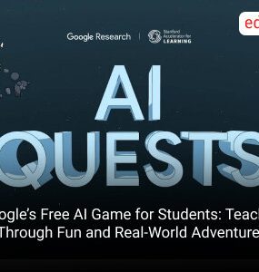 Google’s Free AI Game for Students: Teaching AI Through Fun and Real-World Adventures