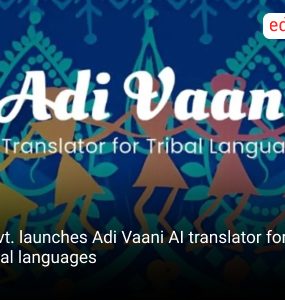 Govt. launches Adi Vaani AI translator for tribal languages