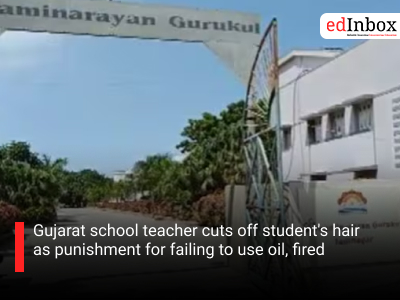 Gujarat school teacher cuts off student's hair as punishment for failing to use oil, fired