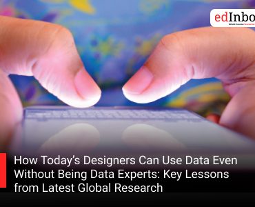 How Today’s Designers Can Use Data Even Without Being Data Experts: Key Lessons from Latest Global Research
