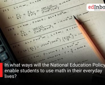 In what ways will the National Education Policy enable students to use math in their everyday lives?
