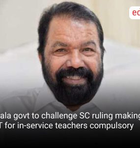 Kerala govt to challenge SC ruling making TET for in-service teachers compulsory