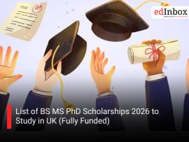 List of BS MS PhD Scholarships 2026 to Study in UK (Fully Funded)